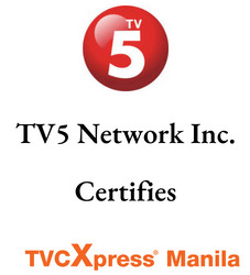 TV5 Network Inc. Certifies TVCXpress Manila